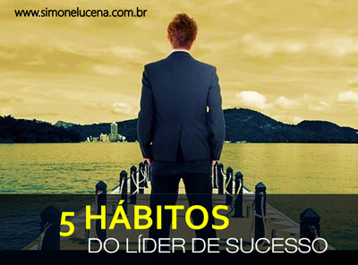 5 hábitos do Líder de Sucesso